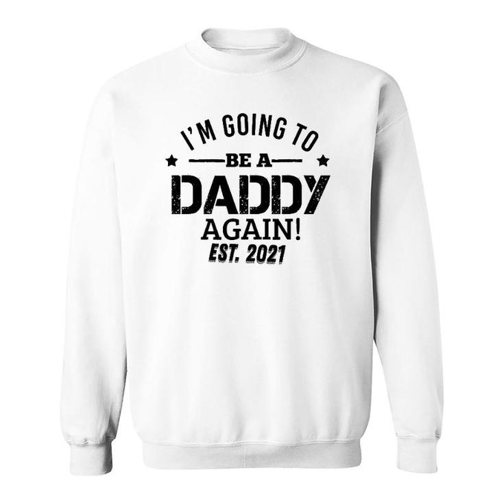 I'm Going To Be A Daddy Again Dad Father's Day Gifts Sweatshirt