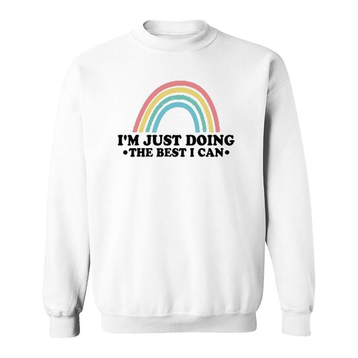 I'm Just Doing The Best I Can Cartoon Rainbow Sweatshirt