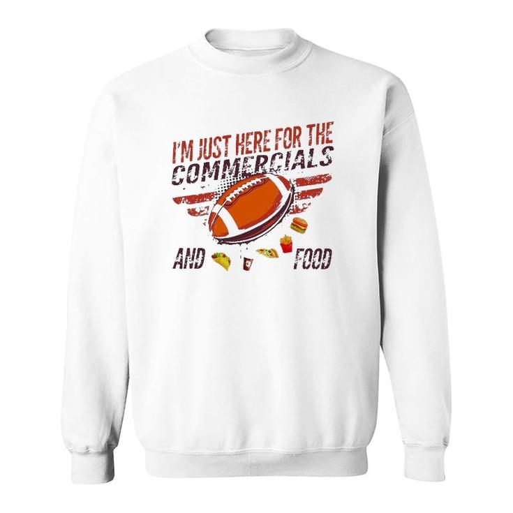 I'm Just Here For The Commercials And Food Sweatshirt