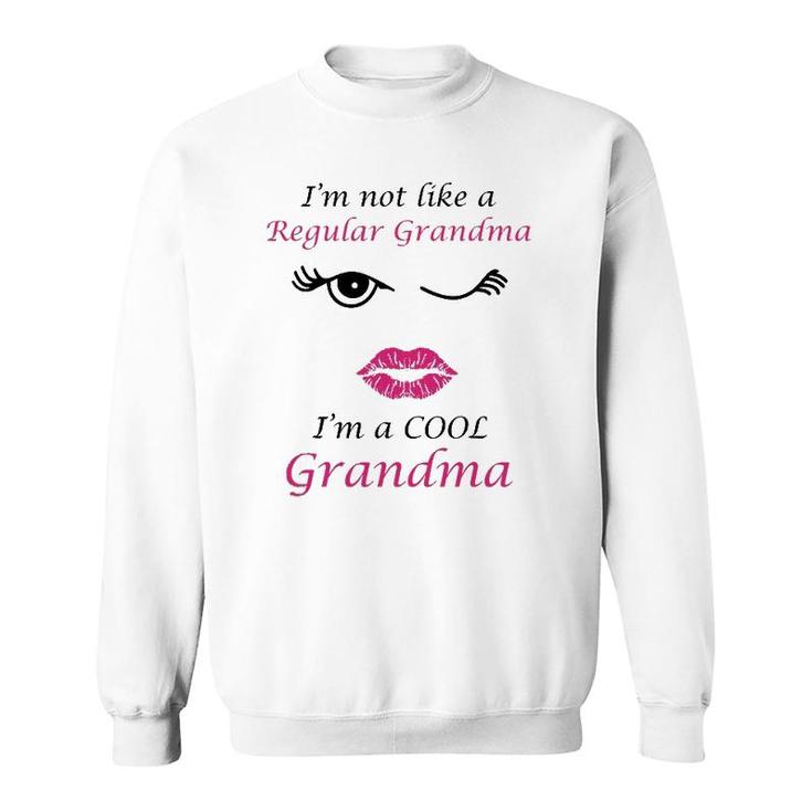 I'm Not Like A Regular Grandma I'm A Cool Grandma Sweatshirt