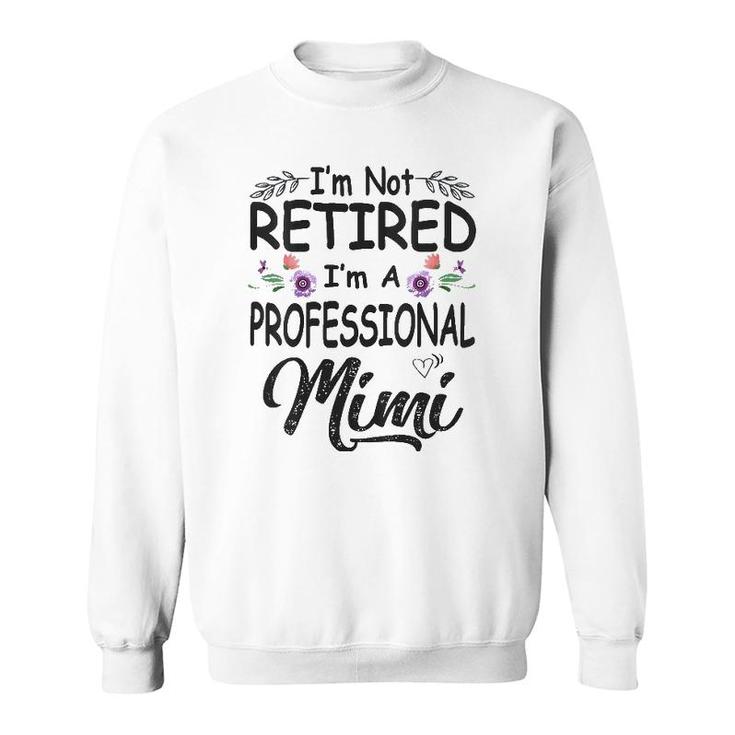 I'm Not Retired I'm A Professional Mimi Mother's Day Grandma V-Neck Sweatshirt