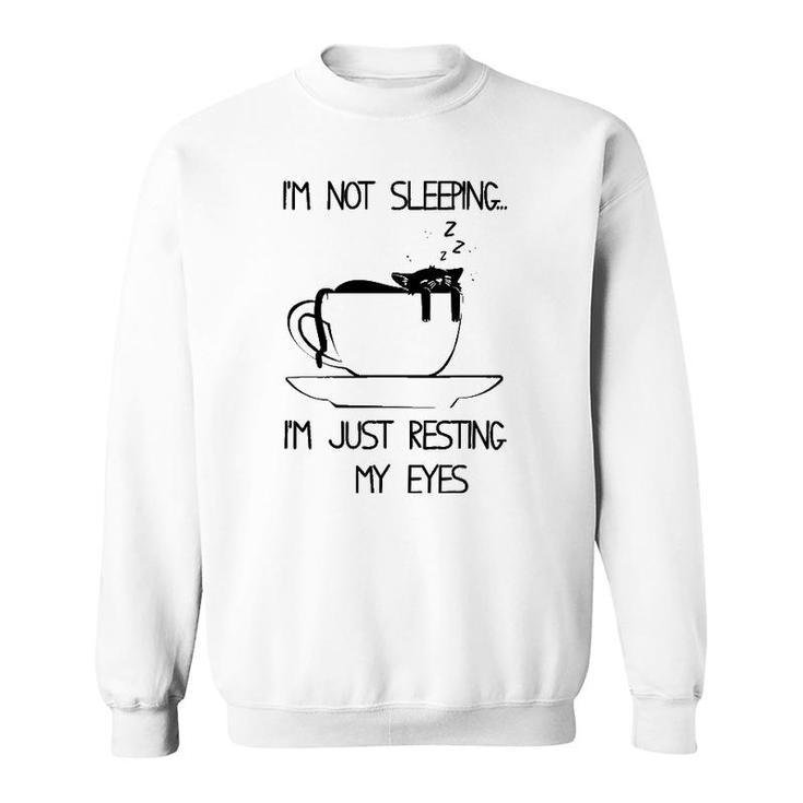 I'm Not Sleeping I'm Just Resting My Eyes Cat With Coffee Mug Sweatshirt