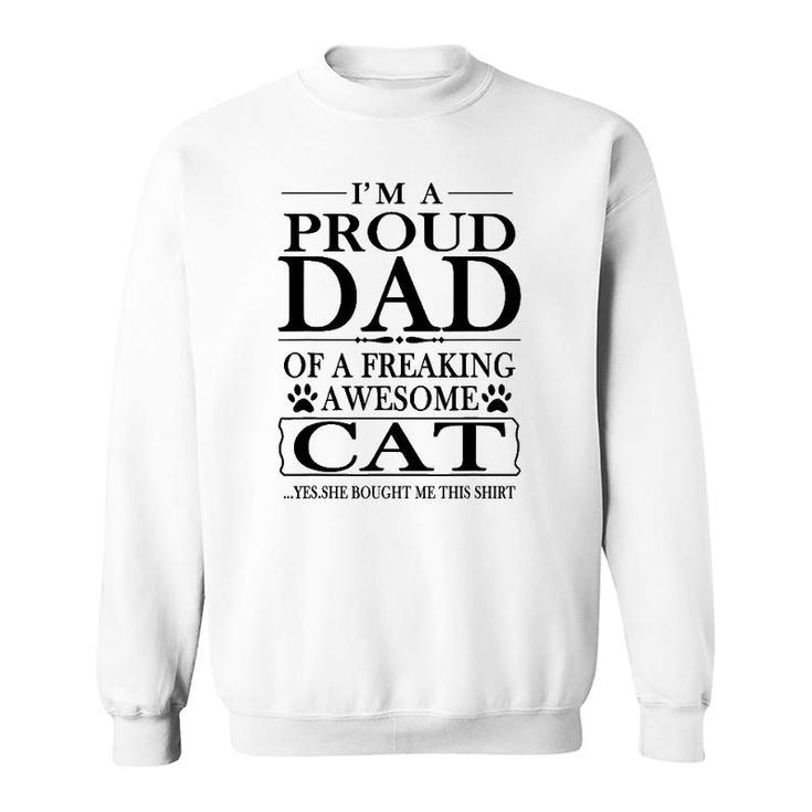 I'm Proud Dad Of A Freaking Awesome Cat Funny Cat Lover Gift Sweatshirt