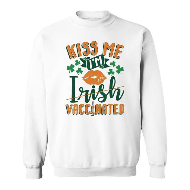 Im Vaccinated Kiss Me St Patricks Day Sweatshirt