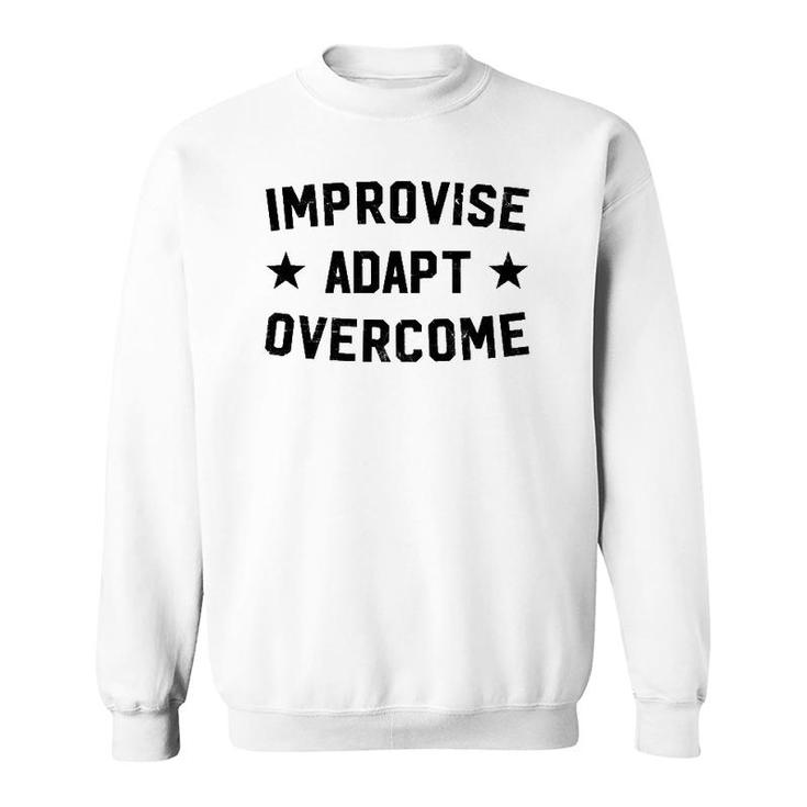 Improvise Adapt Overcome  Patriotic Gifts Sweatshirt
