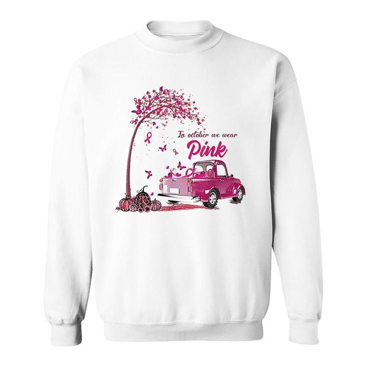 In October We Wear Pink Truck Sweatshirt