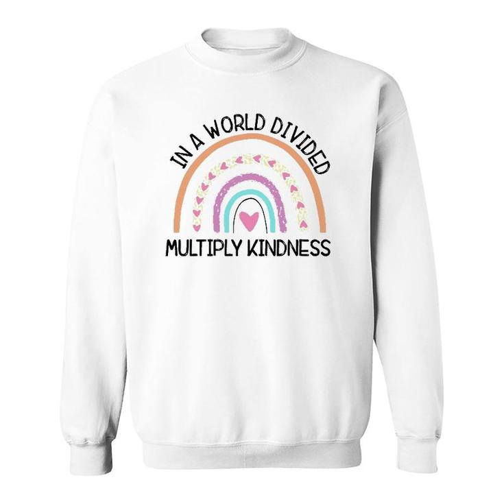 In World Divided Multiply Kindness Teacher Appreciation Sweatshirt