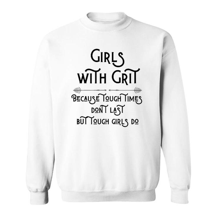 Inspiring Quote For Moms Daughters And All Girls With Grit Sweatshirt