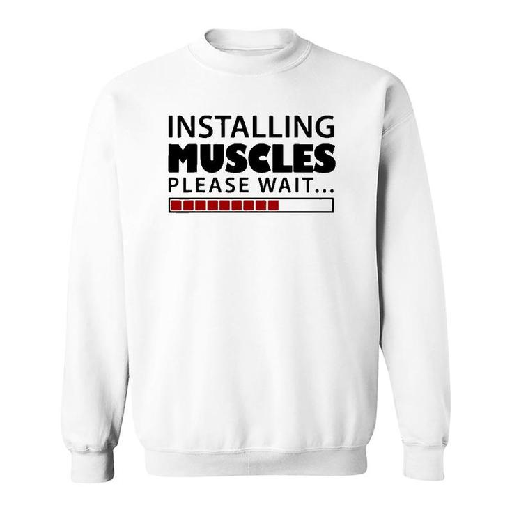 Installing Muscles Please Wait Men Women Kids Funny Sweatshirt