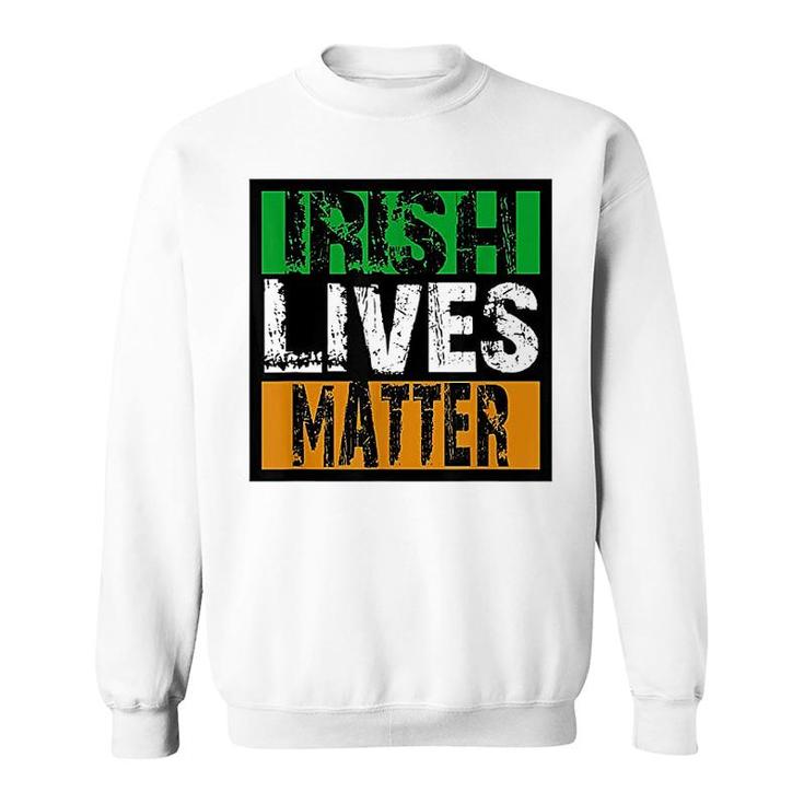 Irish Lives Matter Funny St Patricks Day Sweatshirt