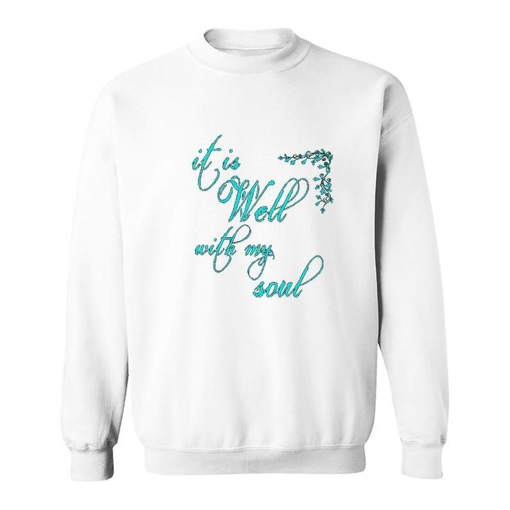 It Is Well With My Soul Christian Theme Sweatshirt