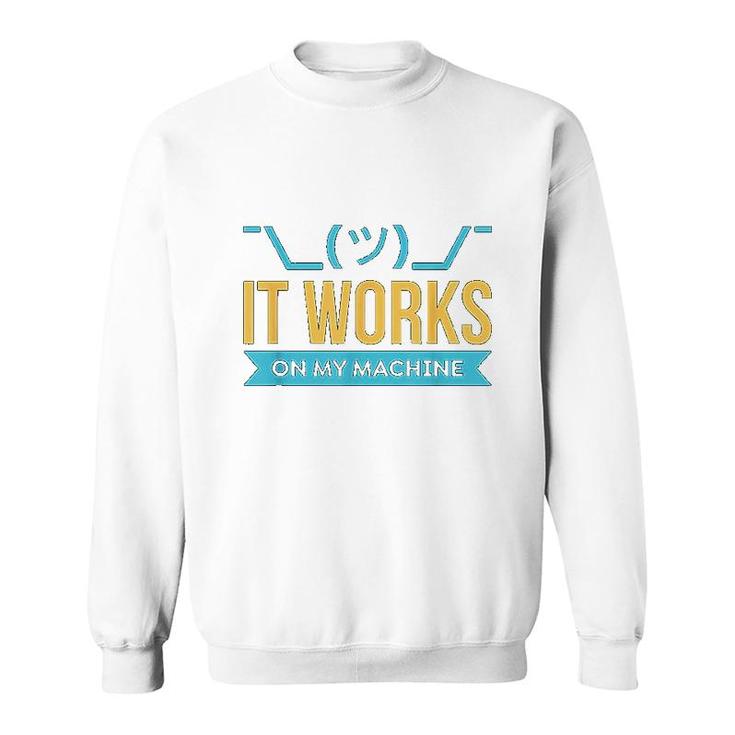 It Works On My Machine Sweatshirt