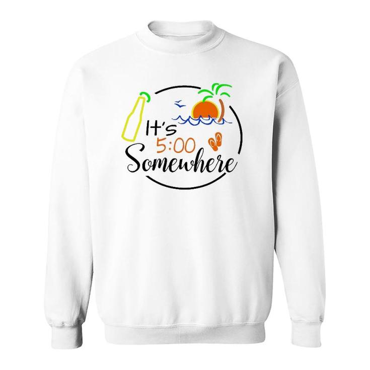 It's 500 Somewhere Hello Summer Beach Lover Summertime Sweatshirt