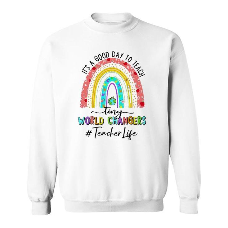 It's A Good Day To Teach Tiny World Teacher Life Rainbow Sweatshirt