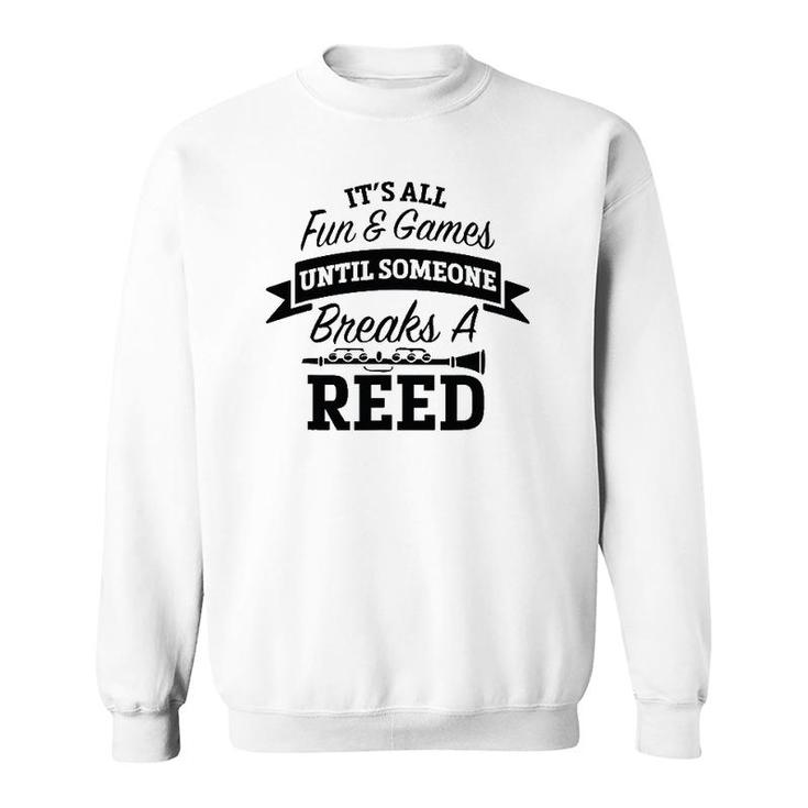 It's All Fun Games Someone Breaks A Reed Marching Band Sweatshirt