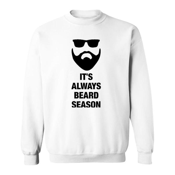 It's Always Beard Season Bearded Man Manly Sweatshirt