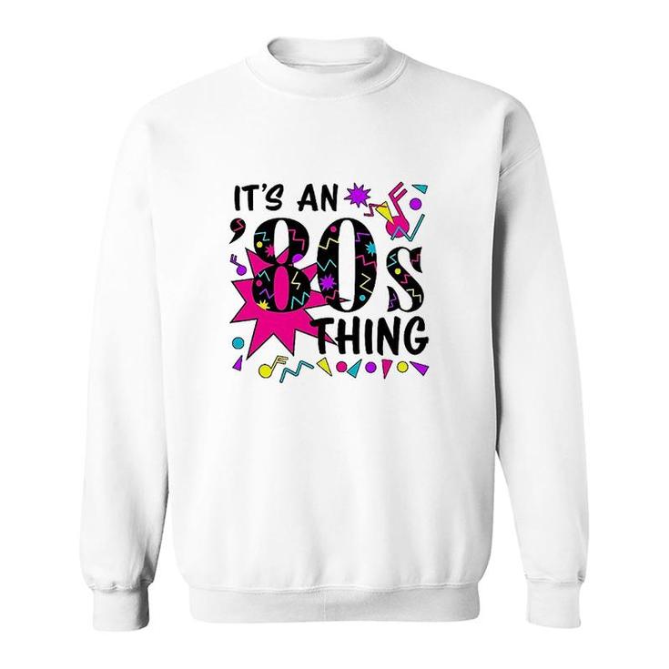 Its An '80s Thing Colorful Sweatshirt