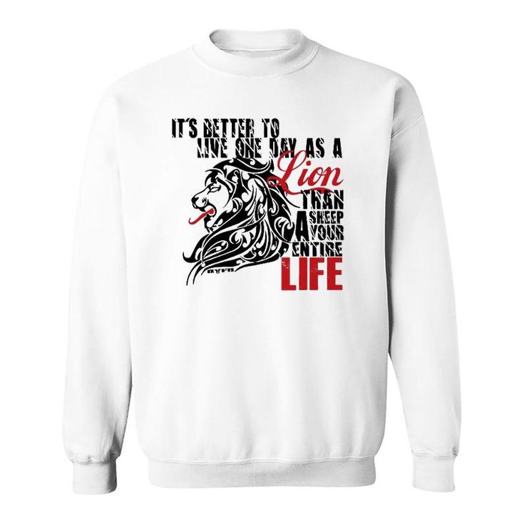 It's Better To Live One Day As A Lion Than A Sheep Sweatshirt