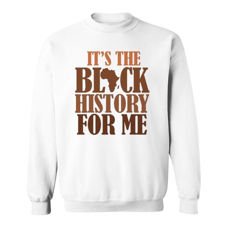 It's Black History For Me 247365 Pride African American Men Sweatshirt