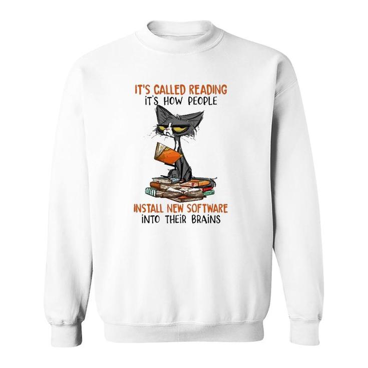 It's Called Reading It's How People Install New Software Into Their Brains Funny Reader Ugly Cat Sweatshirt