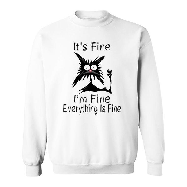 It's Fine I'm Fine Everything Is Fine Funny Cat Face Sweatshirt