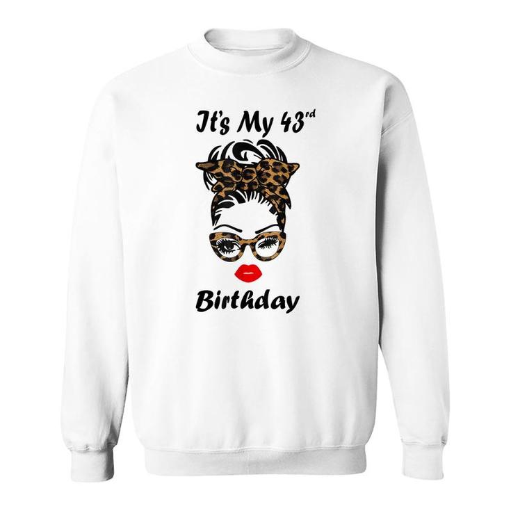 Its My 43Rd Birthday Happy 43 Years Old Messy Bun Leopard  Sweatshirt