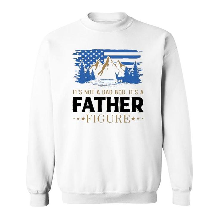 It's Not A Dad Bod It's A Father Figure American Mountain Sweatshirt