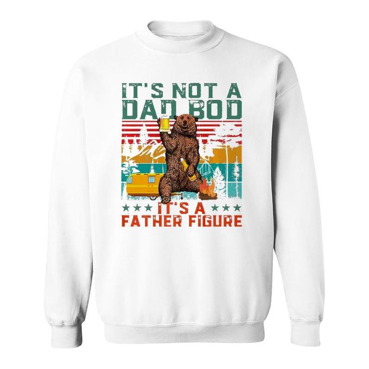 It's Not A Dad Bod It's Father Figure Funny Bear Beer Lover  Sweatshirt