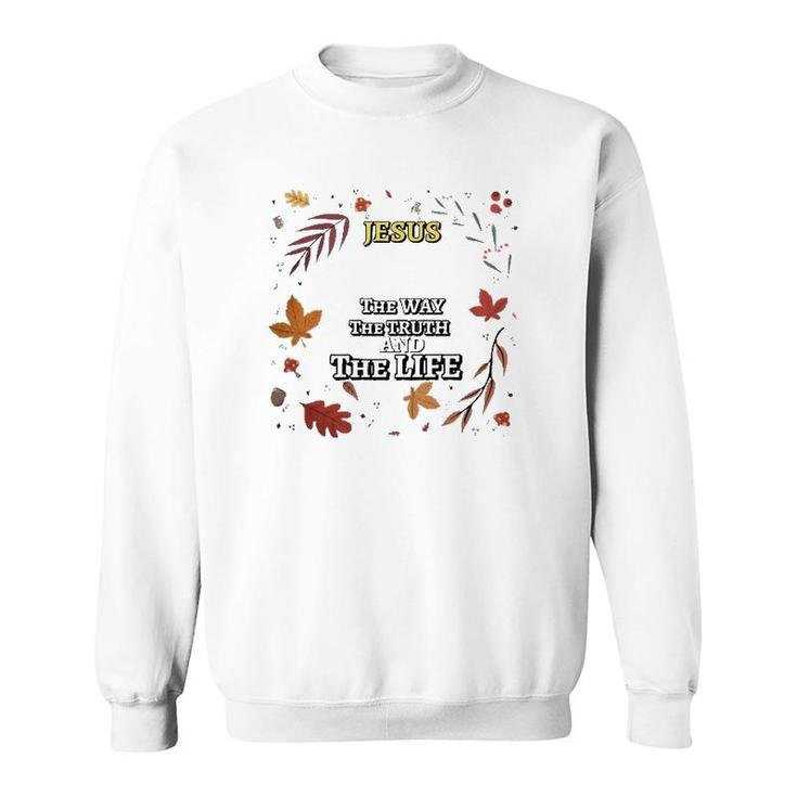 Jesus The Way The Truth And The Life Essential Sweatshirt
