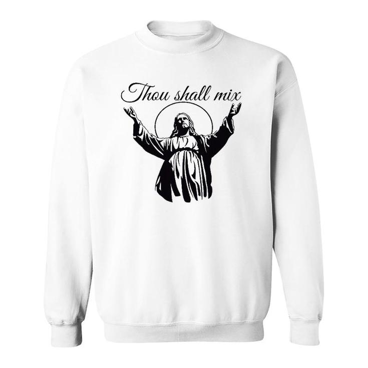 Jesus Thou Shall Mix  Sweatshirt
