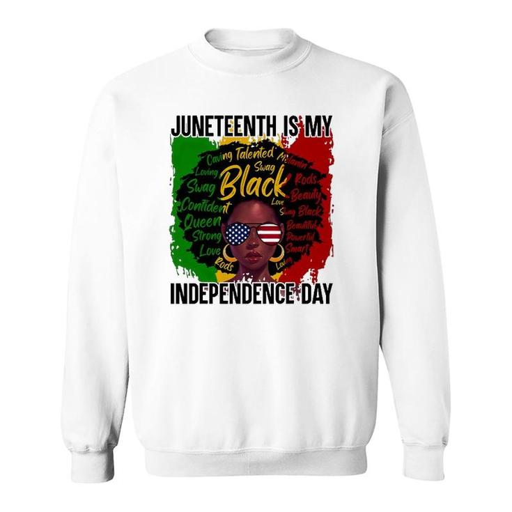 Juneteenth Is My Independence Day Juneteenth Freedom Day Sweatshirt
