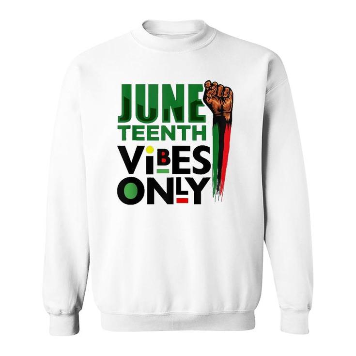 Juneteenth Vibes Only Celebrate Freedom Black Men Women Kids  Sweatshirt