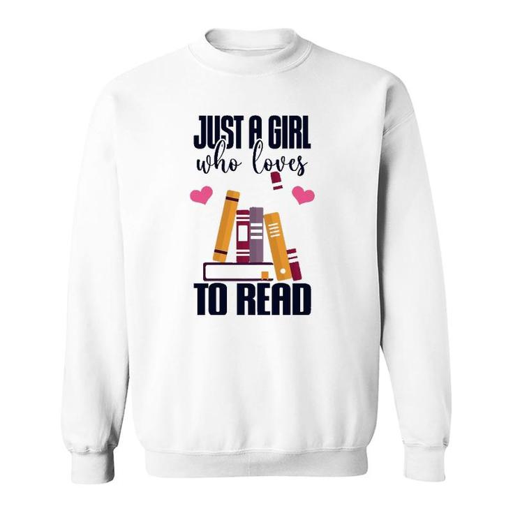 Just A Girl Who Loves To Read Cute Book Lover Awesome Cool Sweatshirt