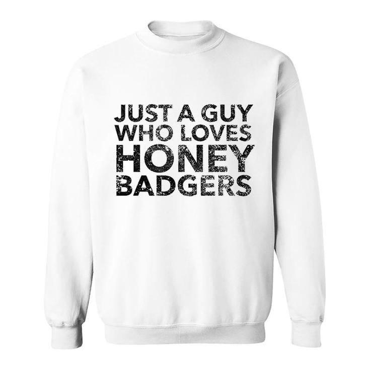 Just A Guy Who Loves Badgers Honey Sweatshirt
