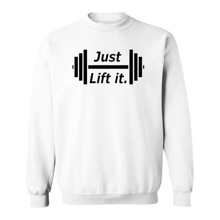 Just Lift It Weight Lift Fitness S Sweatshirt