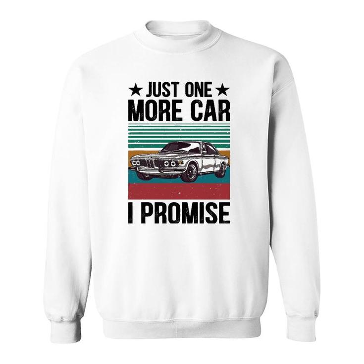 Just One More Car I Promise Vintage Funny Car Lover Mechanic Sweatshirt