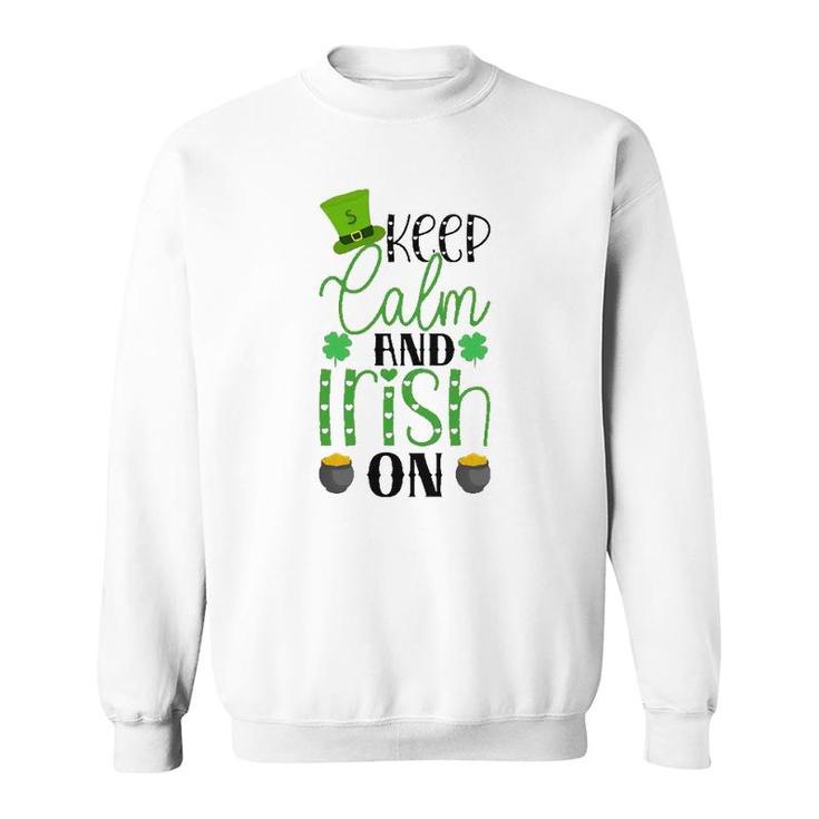 Keep Calm And Irish On Gift St Patrick's Day Sweatshirt