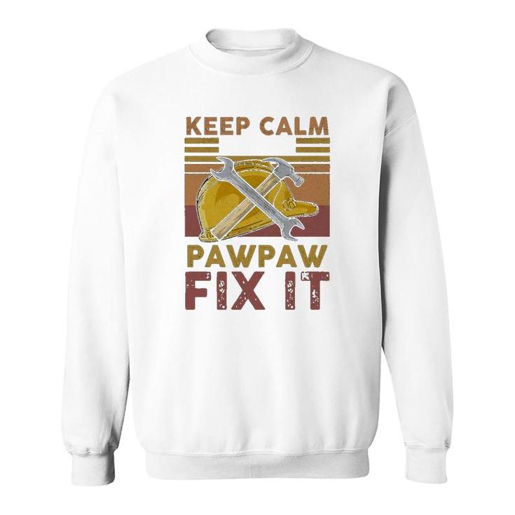 Keep Calm And Let Pawpaw Fix It Sweatshirt