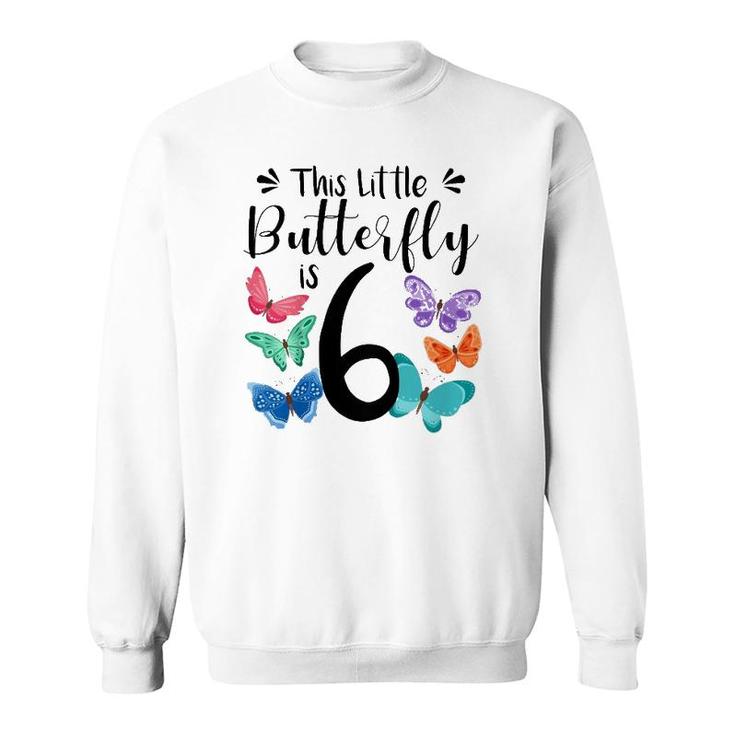 Kids 6 Year Old Butterfly Birthday Girls 6Th Girl Party Gift Sweatshirt