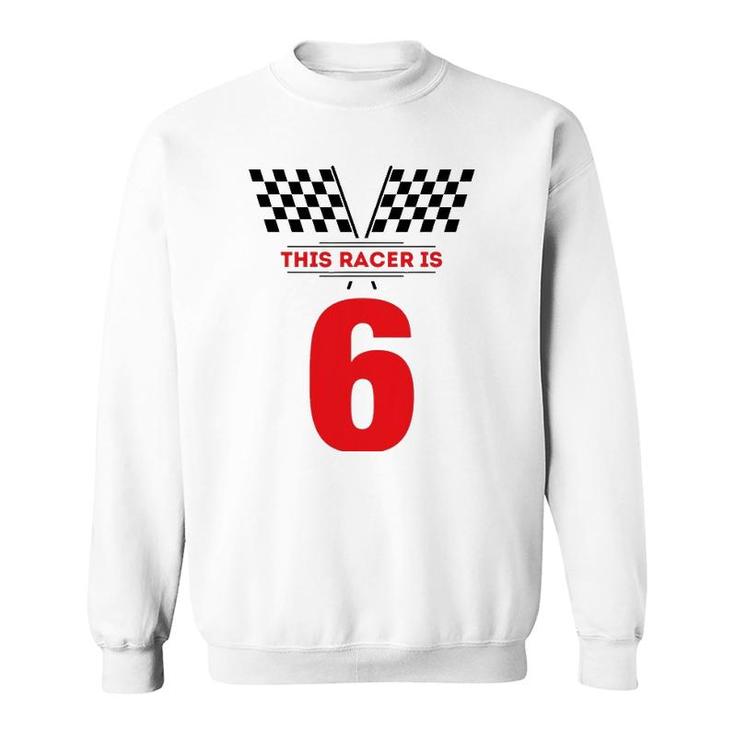 Kids 6Th Birthday Racing Race Car  For 6 Years Old Boys Sweatshirt