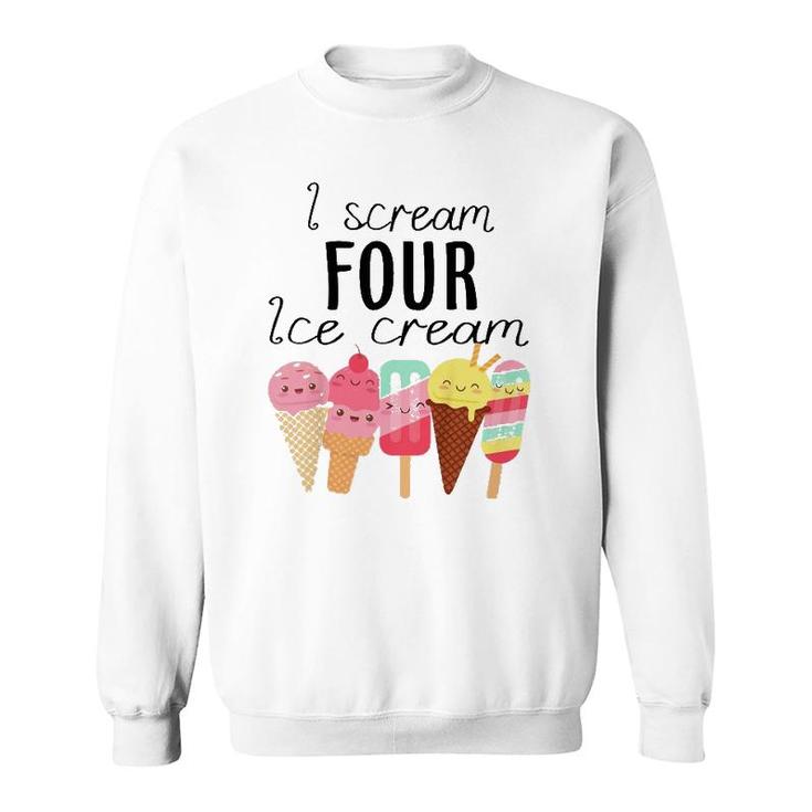 Kids I Scream Four Ice Cream 4Th Birthday Boy Girl 4 Years Old Sweatshirt