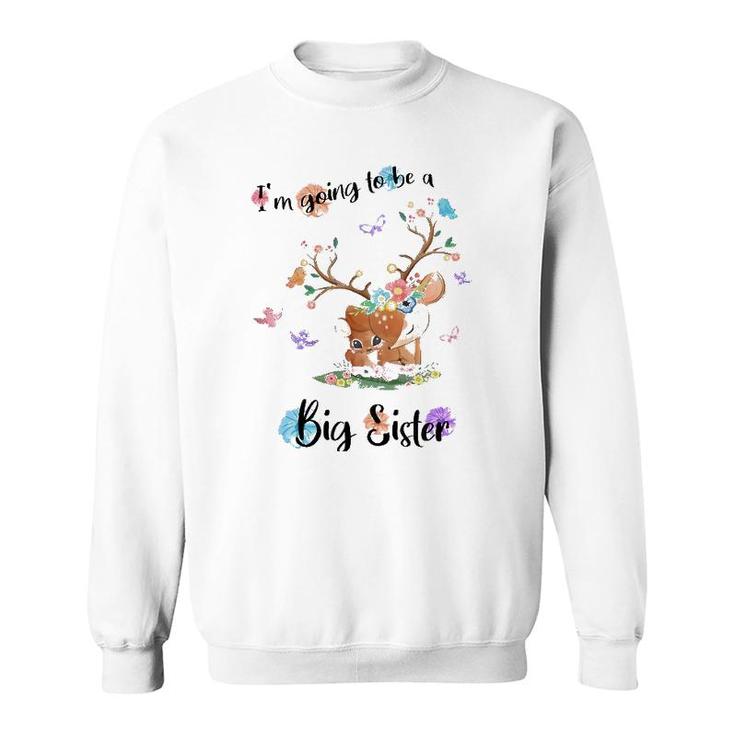 Kids I'm Going To Be A Big Sister 2022 Baby Announcing Pregnancy Sweatshirt