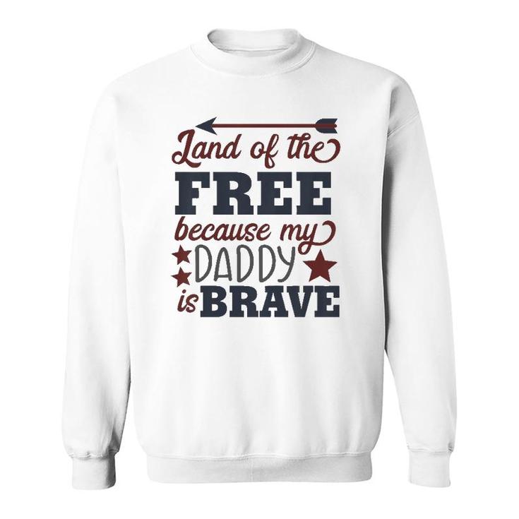 Kids Land Of The Free Because My Daddy Is Brave Sweatshirt