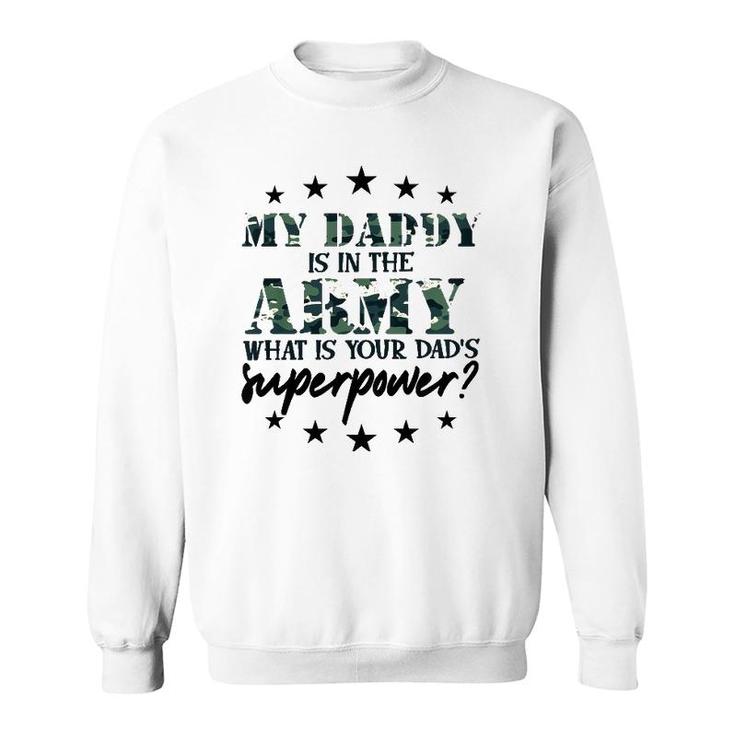 Kids My Daddy Is In The Army Super Power Military Child Camo Army Sweatshirt