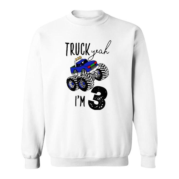 Kids Truck Yeah I'm 3 Monster Truck Birthday Boy Car 3Rd Three 3T Sweatshirt