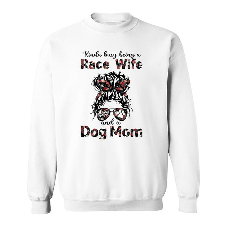 Kinda Busy Being A Race Wife And A Dog Mom Racing Floral Sweatshirt