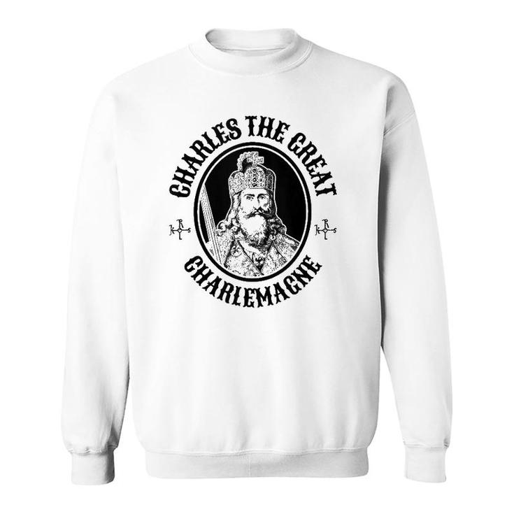 King Charles The Great Charlemagne Sweatshirt