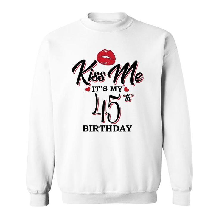 Kiss Me It's My 45Th Birthday 1976 Birthday  For Woman Wife Sweatshirt