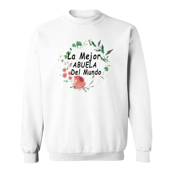 La Mejor Abuela Del Mundo  Spanish Mothers Gifts Sweatshirt