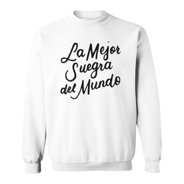 La Mejor Suegra Del Mundo Spanish Mother In Law Gifts Sweatshirt